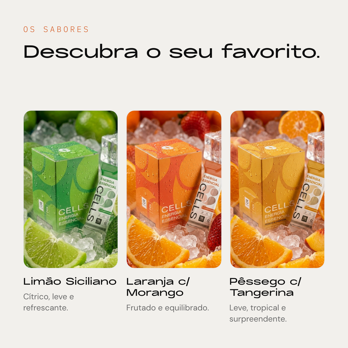 Sabores Cells — limão siciliano, laranja com morango, pêssego com tangerina
